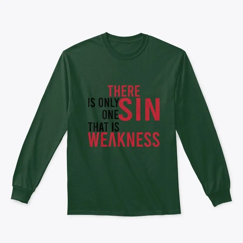 There is only one Sin, That is weaknesss