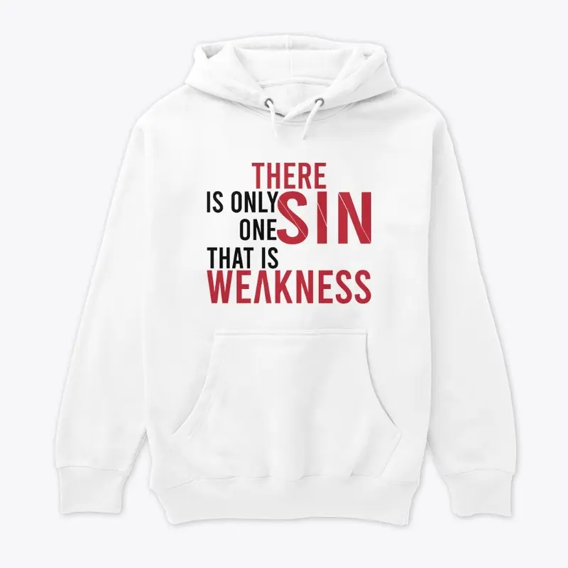 There is only one Sin, That is weaknesss