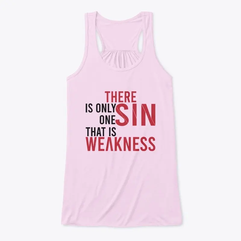 There is only one Sin, That is weaknesss