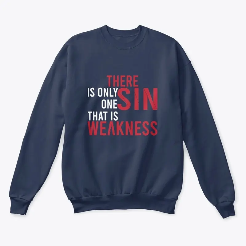 There is only one Sin, That is weakness