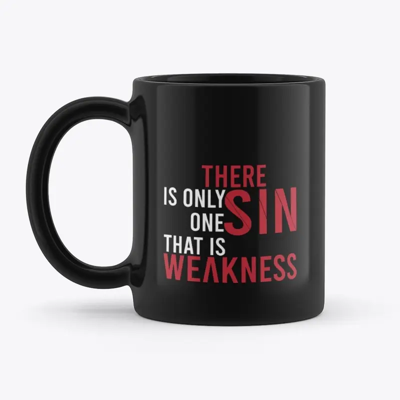 There is only one Sin, That is weakness