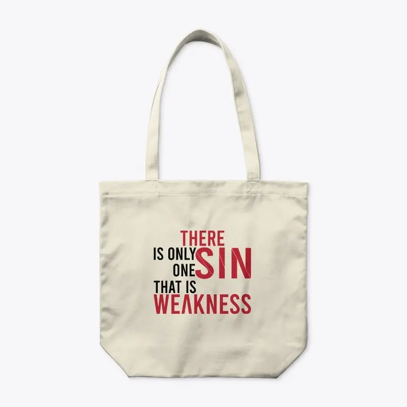 There is only one Sin, That is weaknesss