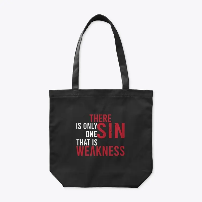 There is only one Sin, That is weakness