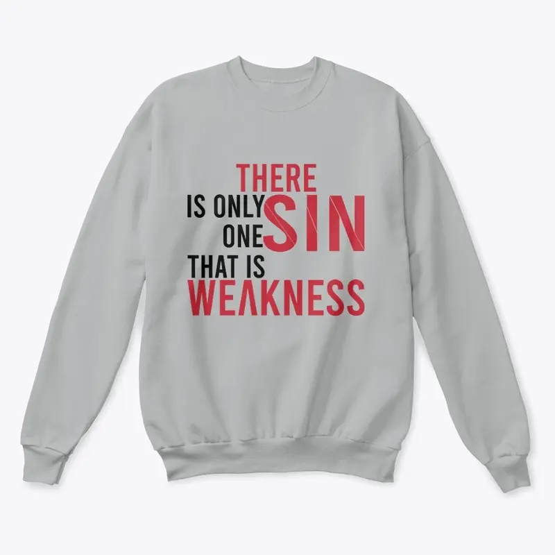 There is only one Sin, That is weaknesss